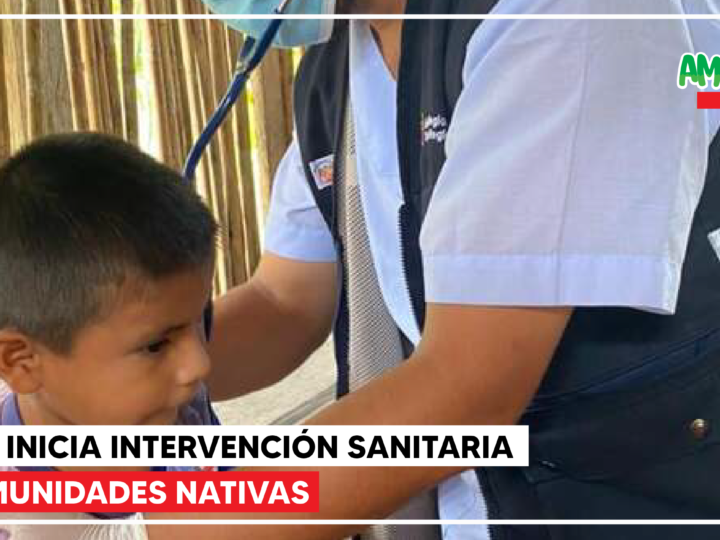 Amazonas: Diresa inicia intervención sanitaria en comunidades nativas